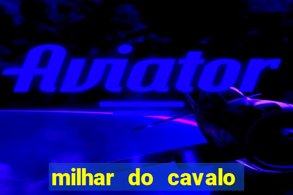 milhar do cavalo que mais sai